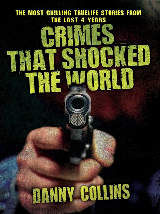 Title details for Crimes That Shocked the World--The Most Chilling True-Life Stories From the Last 40 Years by Danny Collins - Wait list